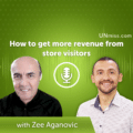 How to get more revenue from store visitors