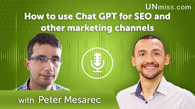Peter Mesarec: How to use Chat GPT for SEO and other marketing channels (#437)