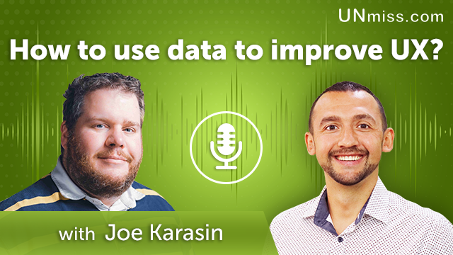 Joe Karasin: How to use data to improve UX? (#432)