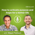 How to activate purpose and hope for a better life