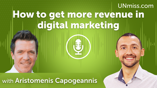 Aristomenis Capogeannis: How to get more revenue in digital marketing (#463)