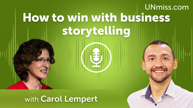 Carol Lempert: How to win with business storytelling (#467)