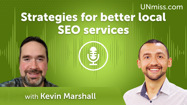 Kevin Marshall: Strategies for better local SEO services (#461)