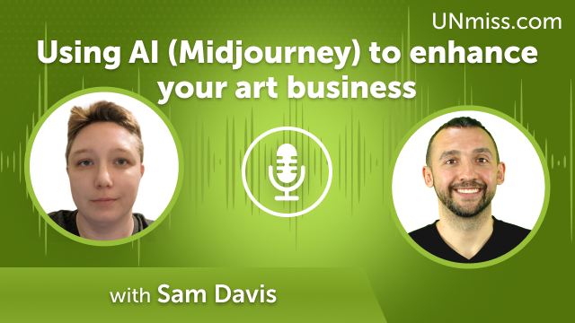 Sam Davis: Using AI (Midjourney) to enhance your art business (#465)