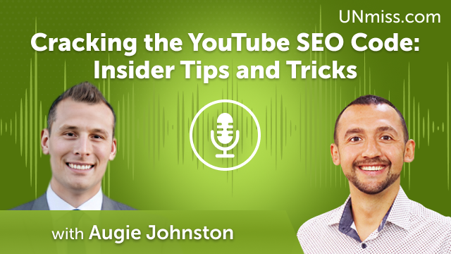 Augie Johnston: Cracking the YouTube SEO Code: Insider Tips and Tricks (#474)