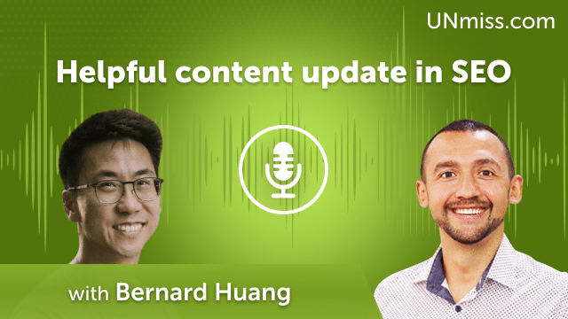 Bernard Huang: Helpful content update in SEO (#492)