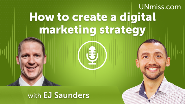 EJ Saunders: How to create a digital marketing strategy (#470)