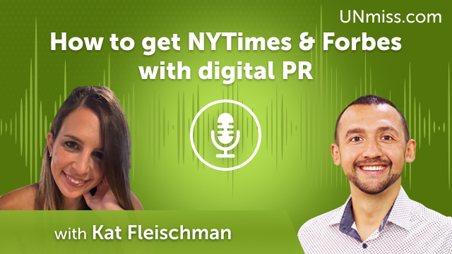 Kat Fleischman: How to get NYTimes & Forbes with digital PR (#477)
