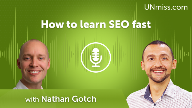 Nathan Gotch: How to learn SEO fast (#491)