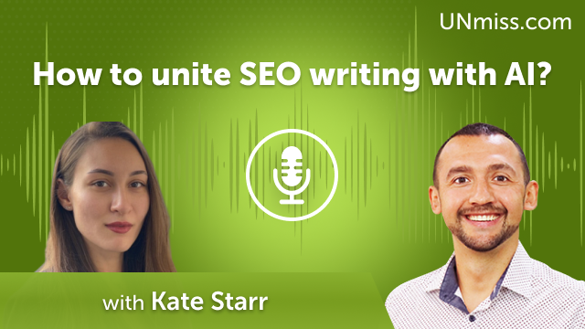 Kate Starr: How to unite SEO writing with AI? (#494)