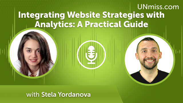 Stela Yordanova: Integrating Website Strategies with Analytics: A Practical Guide (#490)