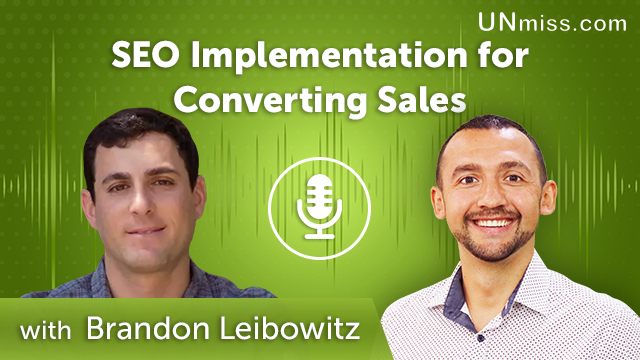 Brandon Leibowitz: SEO Implementation for Converting Sales (#476)