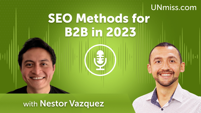 Nestor Vazquez: SEO Methods for B2B in 2023 (#473)