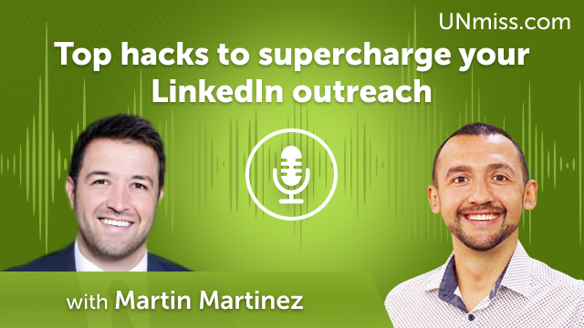 Martin Martinez: Top hacks to supercharge your LinkedIn outreach (#483)