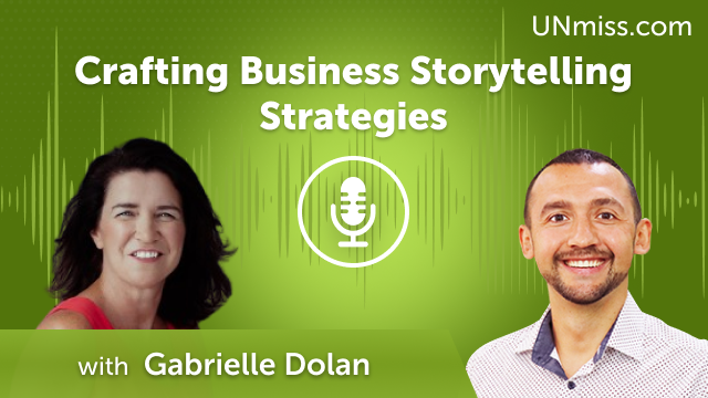 Gabrielle Dolan: Crafting Business Storytelling Strategies (#524)