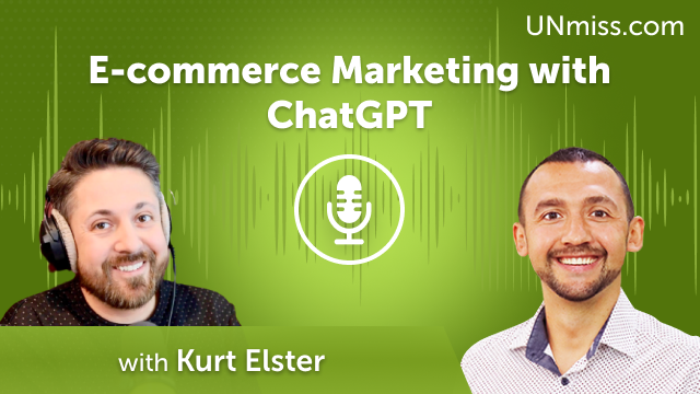 Kurt Elster: E-commerce Marketing with ChatGPT (#511)