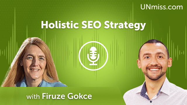 Firuze Gokce: Holistic SEO Strategy (#518)