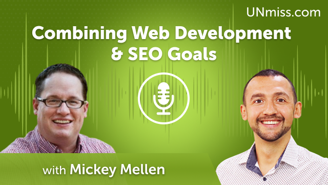 Mickey Mellen: Combining Web Development & SEO Goals (#520)