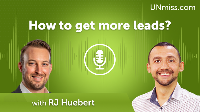 RJ Huebert: How to get more leads? (#499)