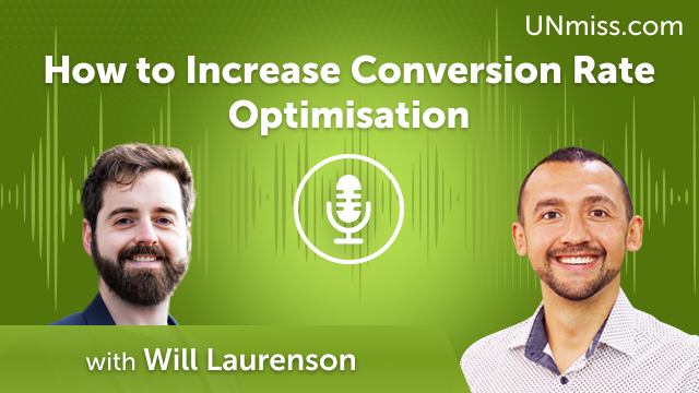 Will Laurenson: How to Increase Conversion Rate Optimisation (#504)