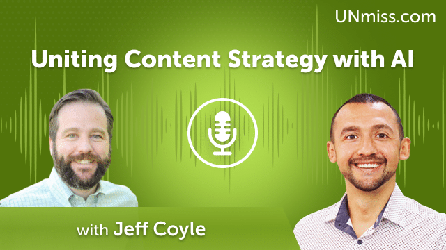 Jeff Coyle: Uniting Content Strategy with AI (#515)