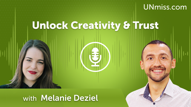 Melanie Deziel: Unlock Creativity & Trust “Prove It” & Creator Kitchen (#526)