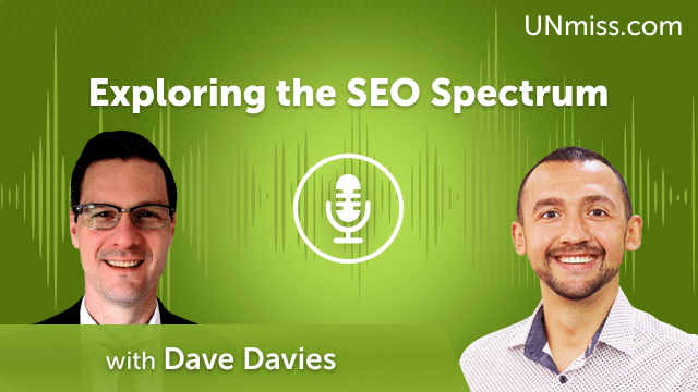 Exploring the SEO Spectrum with Dave Davies (#552)