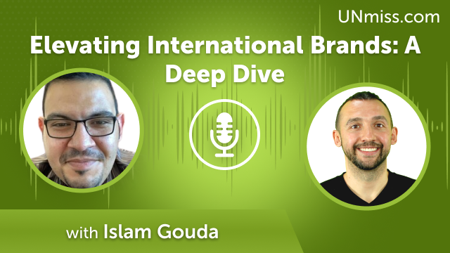 Elevating International Brands: A Deep Dive with Islam Gouda (#553)