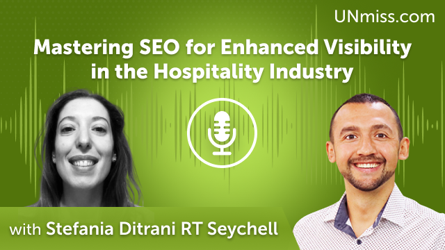 Mastering SEO for Enhanced Visibility in the Hospitality Industry with Stefania Ditrani Roa Tellez Seychell (#555)