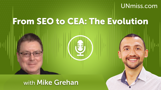Mike Grehan: From SEO to CEA: The Evolution (#534)
