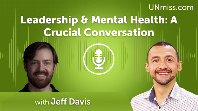 Jeff Davis: Leadership & Mental Health: A Crucial Conversation (#539)