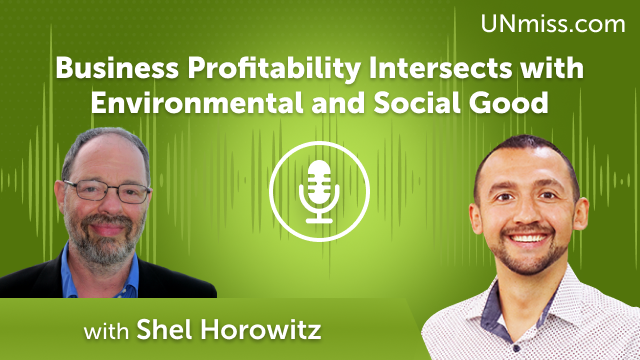 Shel Horowitz: Business Profitability Intersects with Environmental and Social Good (#572)