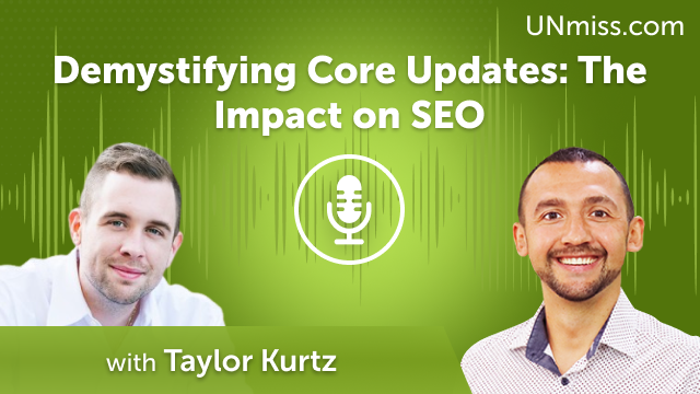 Demystifying Core Updates: The Impact on SEO with Taylor Kurtz (#582)