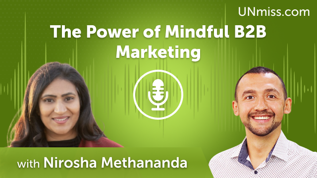 The Power of Mindful B2B Marketing with Nirosha Methananda (#583)