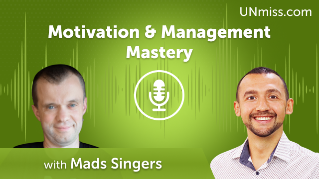 Motivation & Management Mastery with Mads Singers (#588)