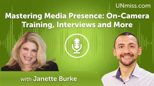 Mastering Media Presence with Janette Burke: On-Camera Training, Interviews, and More (#565)