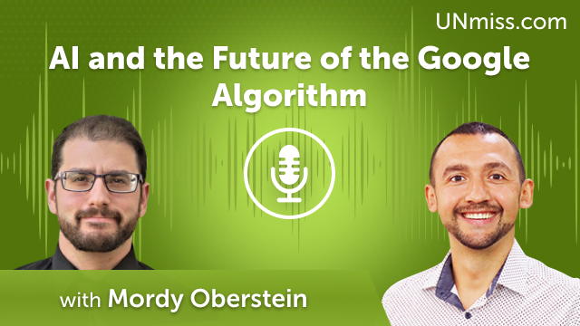 AI and the Future of the Google Algorithm with Mordy Oberstein (#567)
