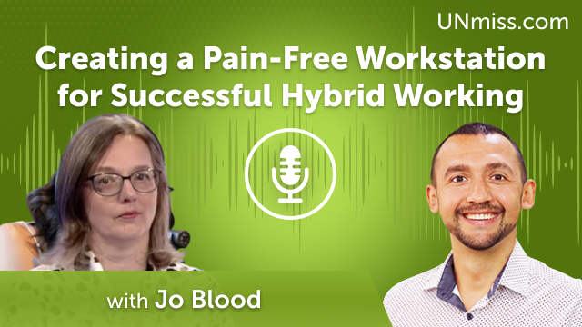 Jo Blood: Creating a Pain-Free Workstation for Successful Hybrid Working  (#607)