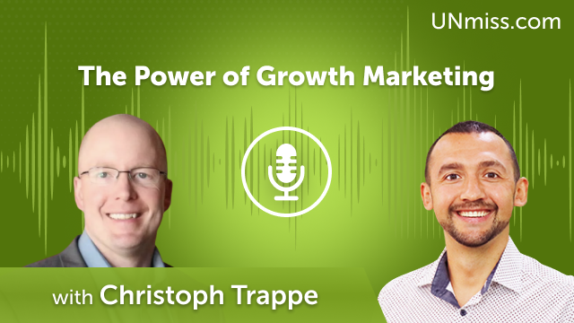 The Power of Growth Marketing with Christoph Trappe (#617)