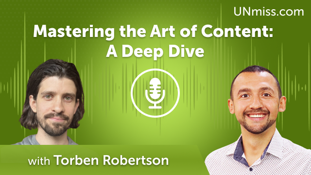 Mastering the Art of Content: A Deep Dive with Torben Robertson (#620)