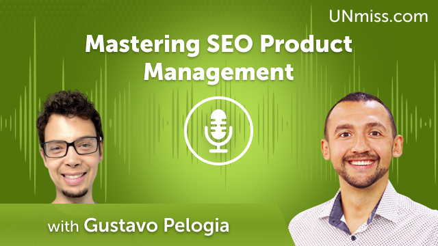 Gustavo Pelogia: Mastering SEO Product Management (#602)