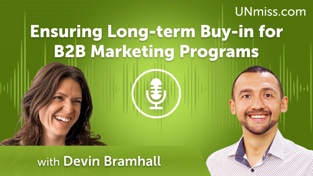 Devin E Bramhall: Ensuring Long-term Buy-in for B2B Marketing Programs (#603)