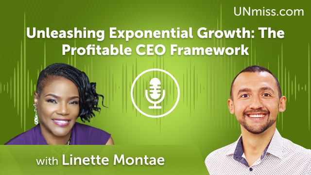 Unleashing Exponential Growth: The Profitable CEO Framework with Linette Montae (#613)