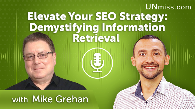 Elevate Your SEO Strategy with Mike Grehan: Demystifying Information Retrieval (#634)