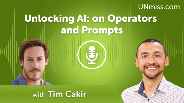 Unlocking AI: Tim Cakir on Operators and Prompts (#636)