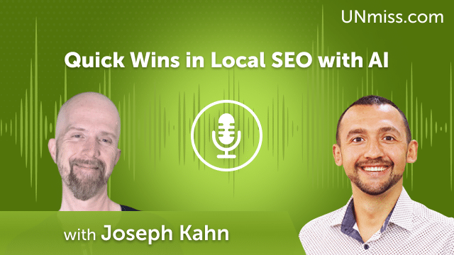 Quick Wins in Local SEO with AI & Joseph Kahn (#638)