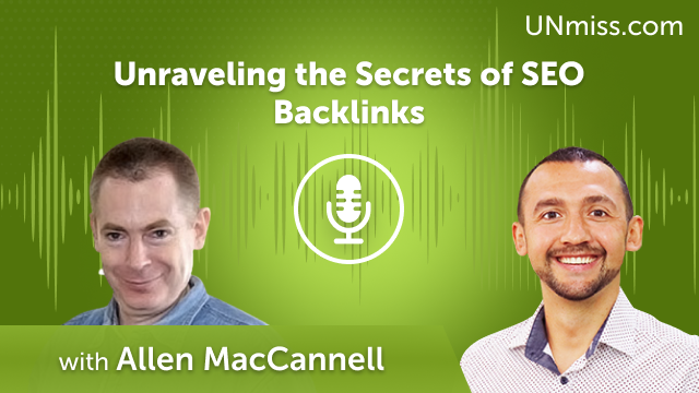 Unraveling the Secrets of SEO Backlinks with Allen MacCannell (#643)