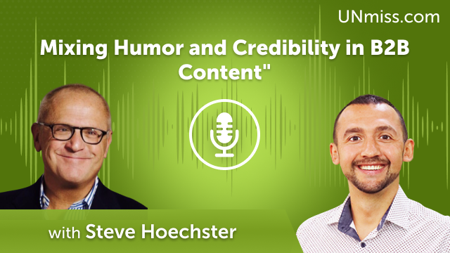 Steve Hoechster: Mixing Humor and Credibility in B2B Content (#625)