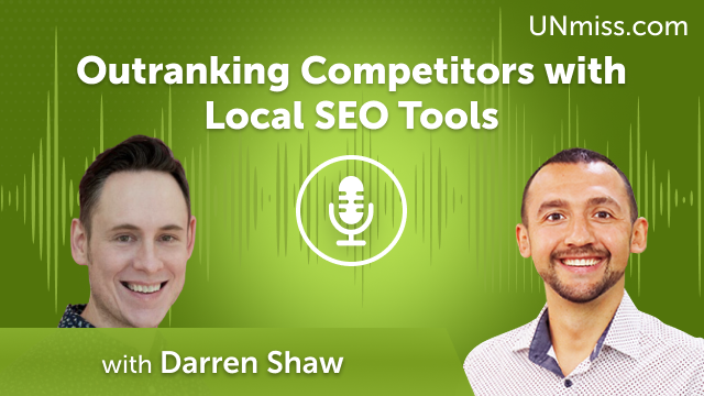 Outranking Competitors with Local SEO Tools with Darren Shaw (#628)