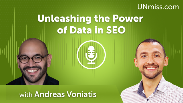 Unleashing the Power of Data in SEO with Andreas Voniatis (#631)